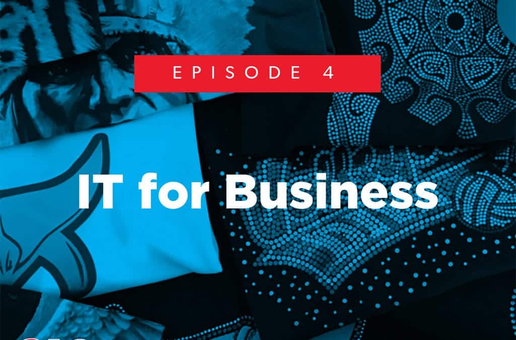 Episode 4 – IT for Business