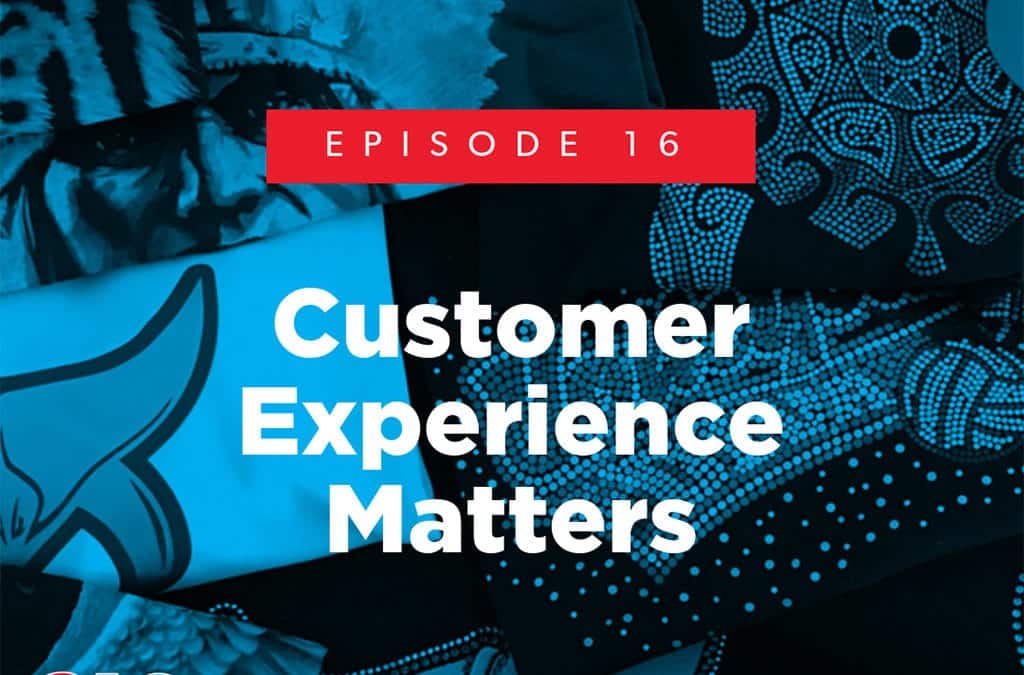 Episode 16 – Customer Experience Matters
