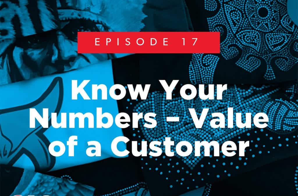 Episode 17 – Know Your Numbers – Value of a Customer