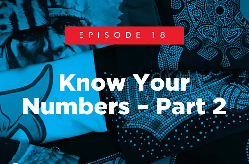 Episode 18 – Know Your Numbers – Part 2