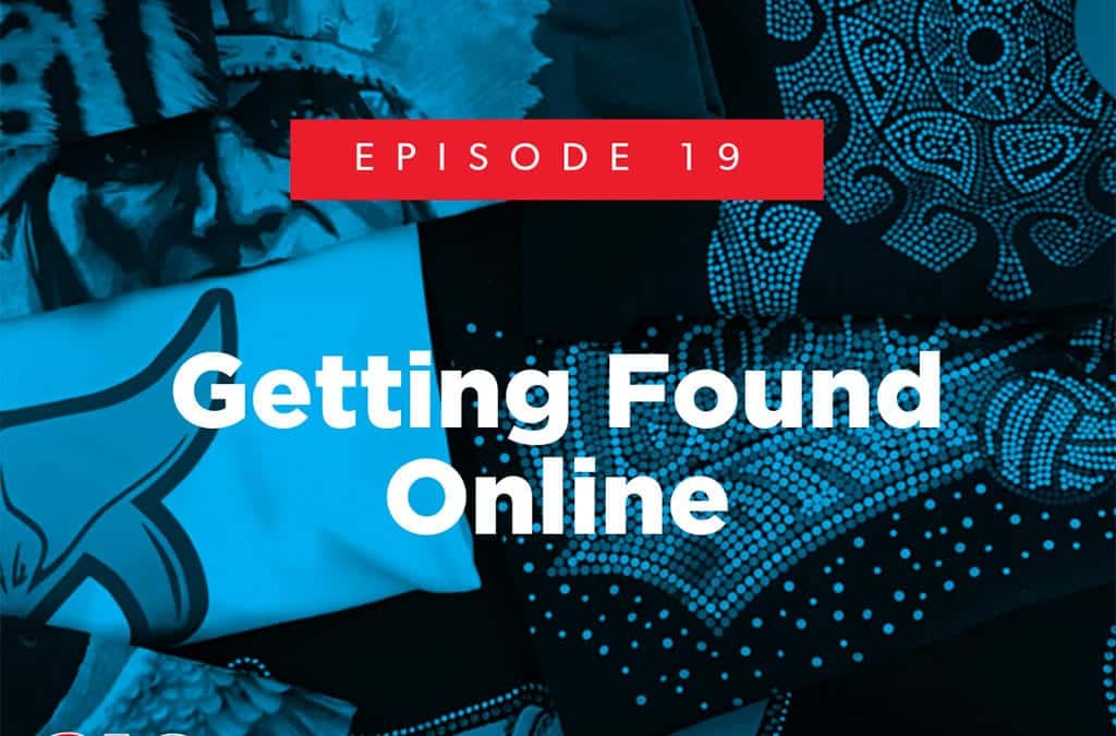 Episode 19 – Getting Found Online