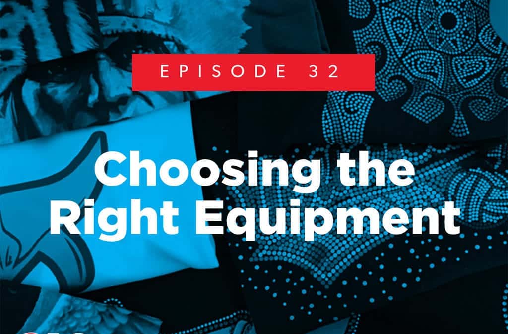 Episode 32 – Choosing the Right Equipment