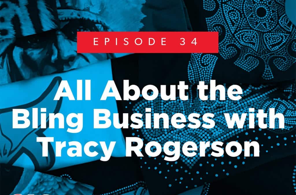 Episode 34 – All About the Bling Business with Tracy Rogerson