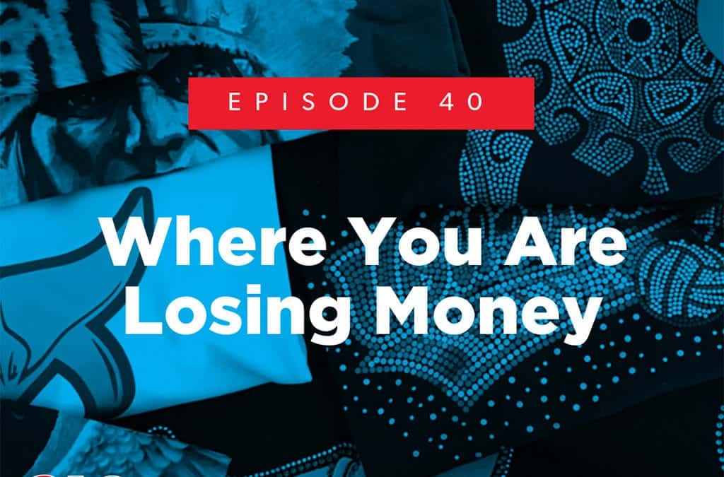 Episode 40 – Where You Are Losing Money