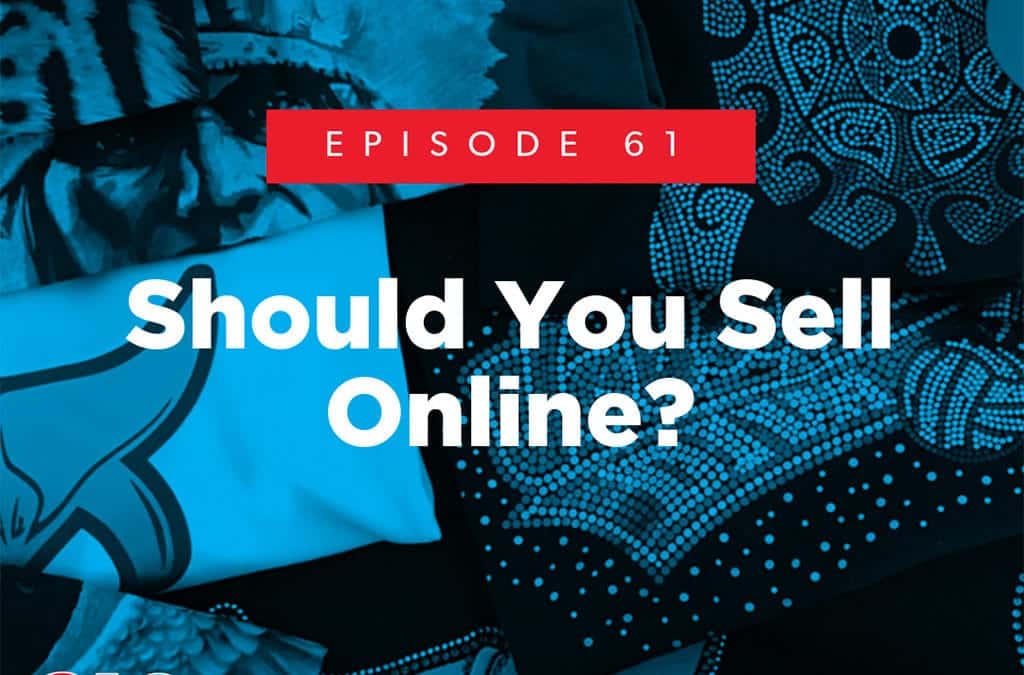 Episode 61 – Should You Sell Online?