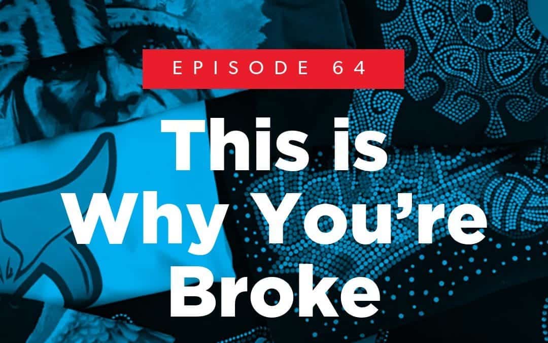 Episode 64 –  This is Why You’re Broke