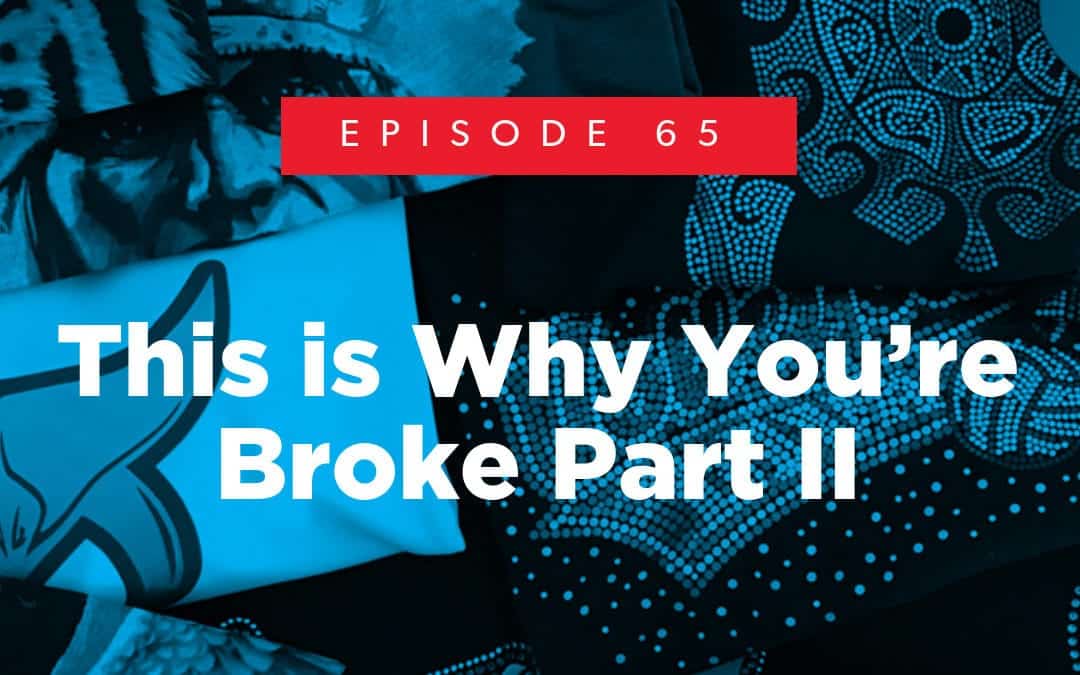 Episode 65 – This is Why You’re Broke Part II