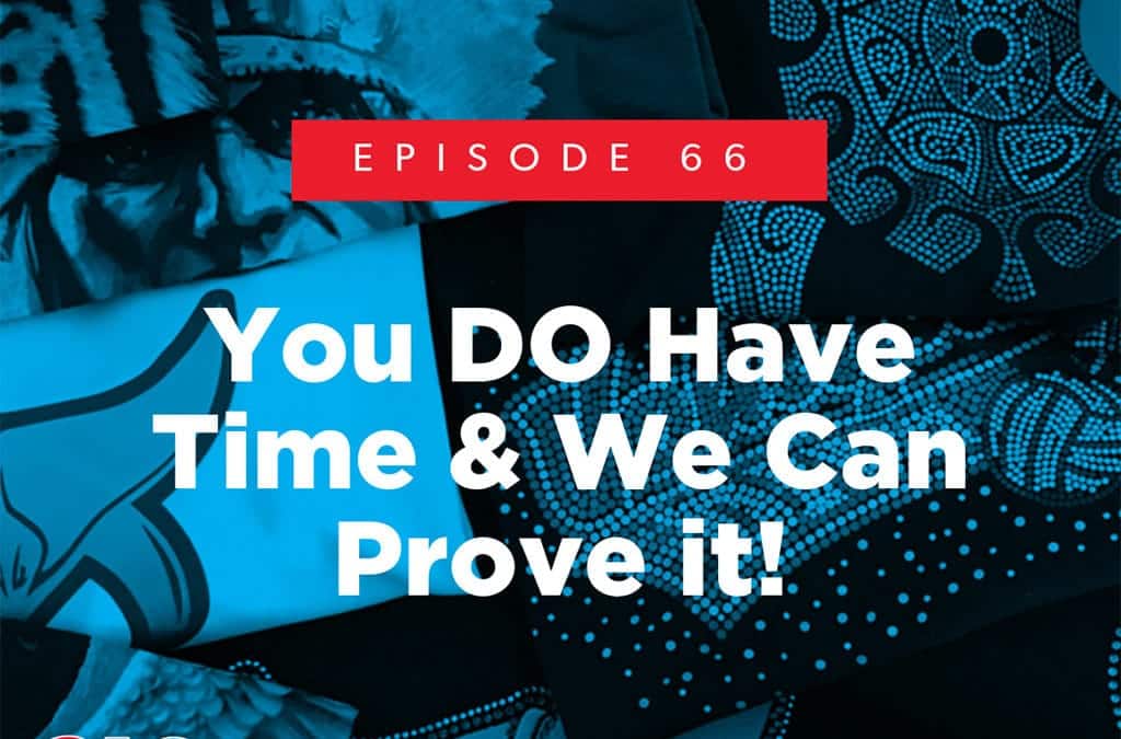 Episode 66 – You DO Have Time & We Can Prove it!