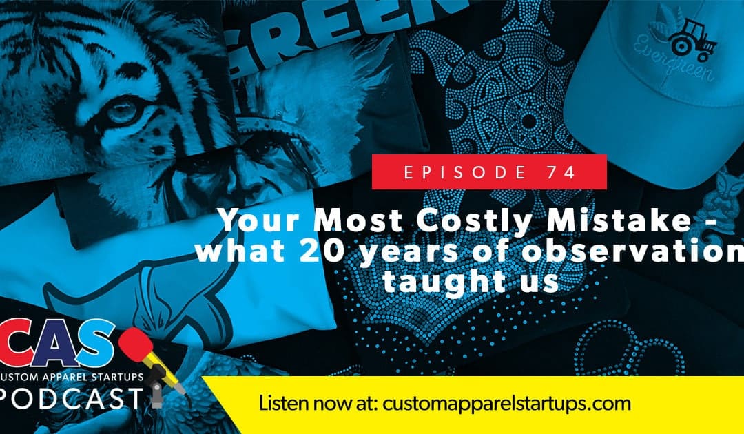 Episode 74 – Your Most Costly Mistake – What 20 Years of Observation Taught Us