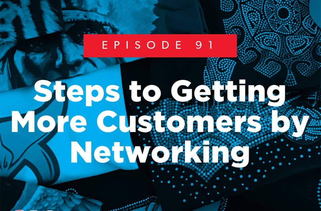 Episode 91 – Steps to Getting More Customers by Networking