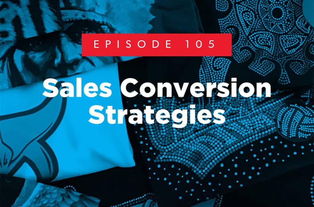 Episode 105 – Sales Conversion Strategies