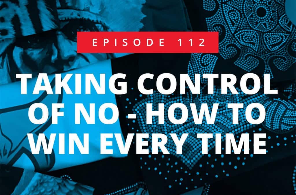 Episode 112 – Taking Control Of NO [How To Win Every Time]
