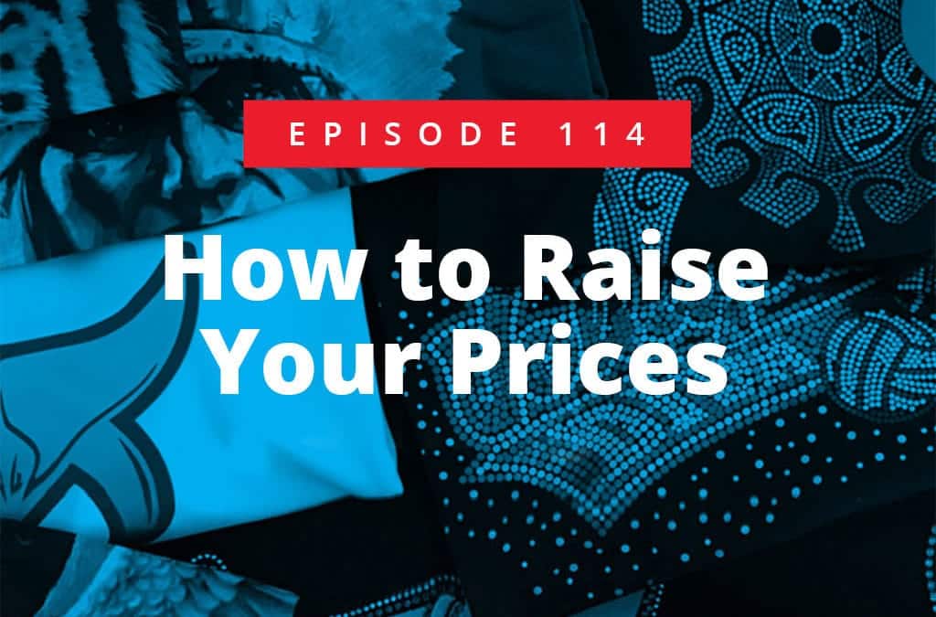 Episode 114 – How to Raise Your Prices