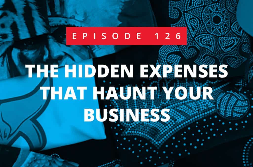 Episode 126 – The Hidden Expenses That Haunt Your Business