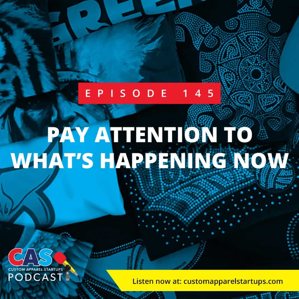 Episode 145 – Pay Attention to What’s Happening Now