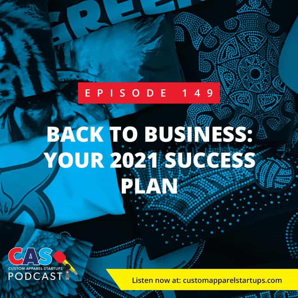 Episode 149 – Back to Business: Your 2021 Success Plan