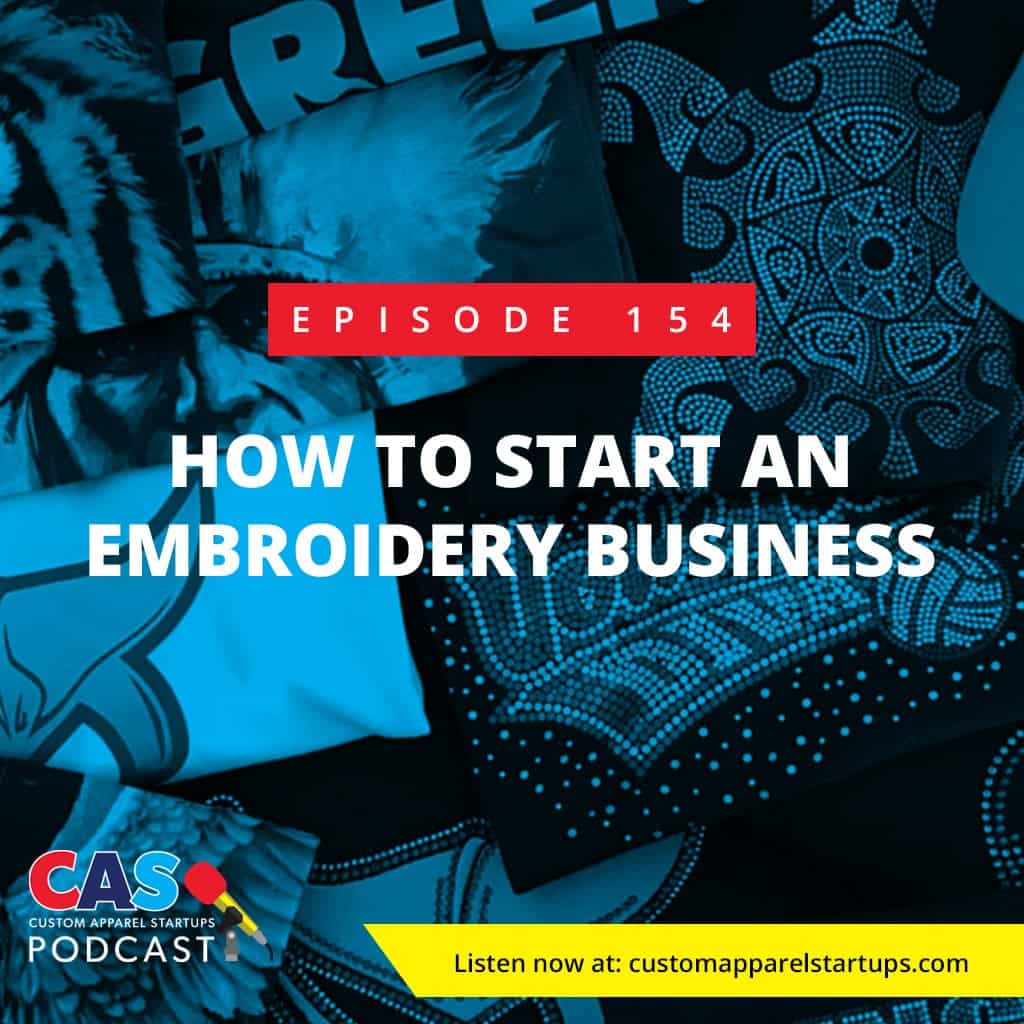 Episode 154 – How To Start An Embroidery Business