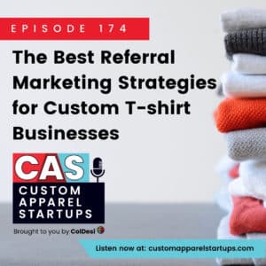 The Best Referral Marketing Strategies for Custom T-shirt Businesses