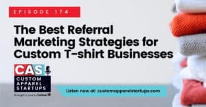 The Best Referral Marketing Strategies for Custom T-shirt Businesses