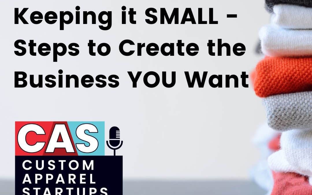 Episode 179 – Keeping it SMALL – Steps to Create the Business YOU Want