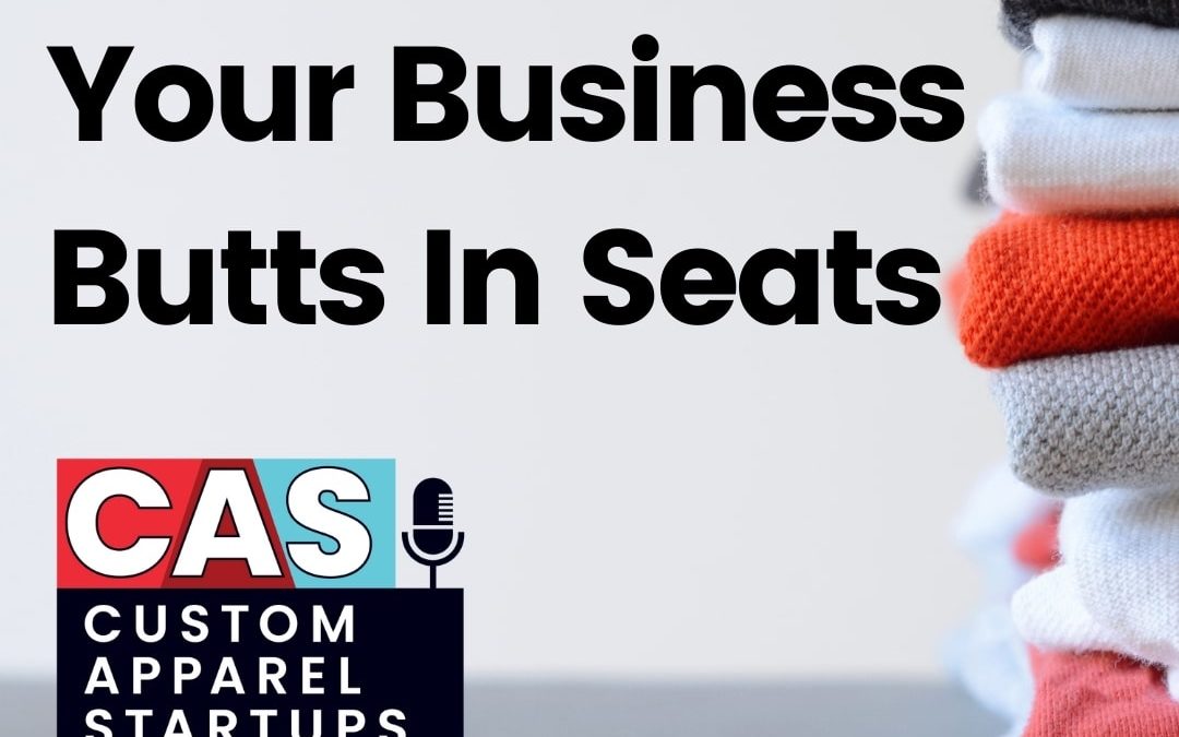 Episode 184 – Your Business Butts In Seats